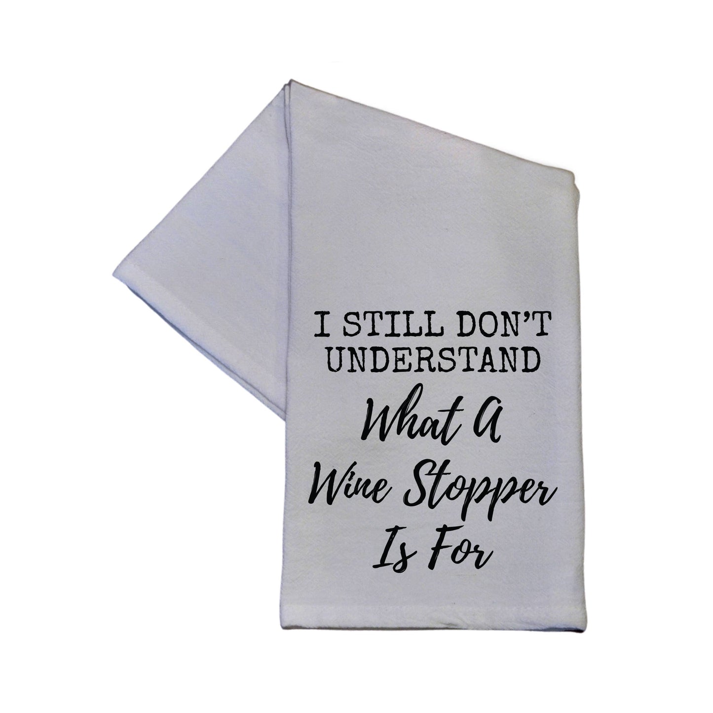 I Still Don't Know.... funny 16x24 Tea Towel