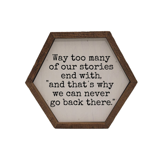 Way too many of our stories- Funny Hexagon Sign