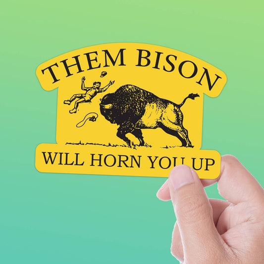 Them Bison Will Horn You Up Stickers