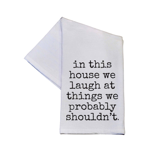 In This House We Laugh Tea Towel..