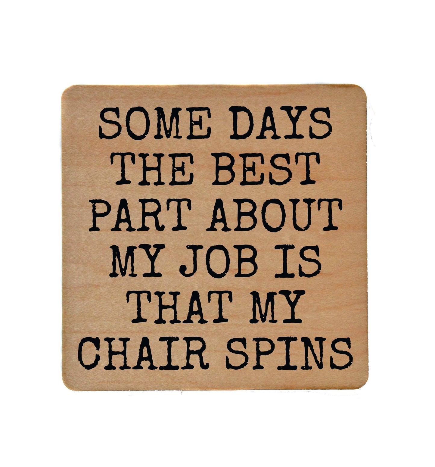 My Chair Spins Funny Work Wood Coasters